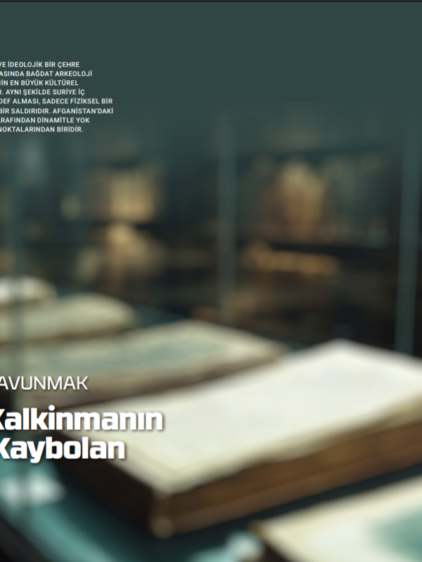 KÜLTÜREL MIRASI SAVUNMAK Savaşin ve Kalkinmanın Gölgesinde Kaybolan Değerler